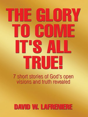 cover image of The Glory to Come It's All True!